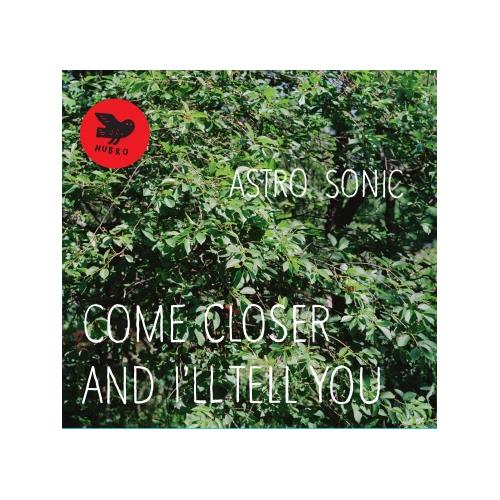 Astro Sonic Come Closer And I'll Tell You (LP)